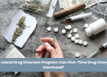 Rhode Island Drug Diversion Program: Can First-Time Drug Charges Be Dismissed?