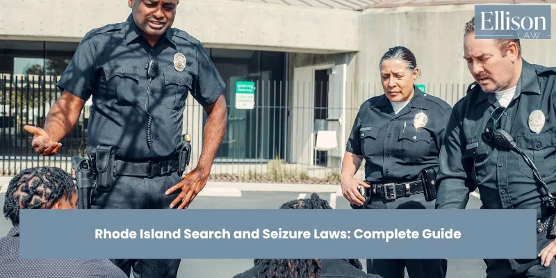 Rhode Island Search and Seizure Laws: Complete Guide 2026