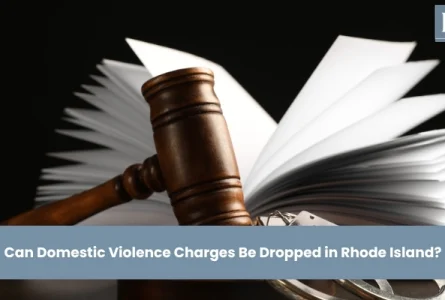 Can Domestic Violence Charges Be Dropped in Rhode Island?