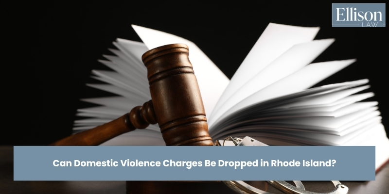 Can Domestic Violence Charges Be Dropped in Rhode Island?