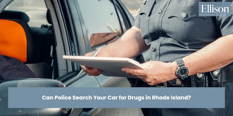 Can Police Search Your Car for Drugs in Rhode Island?