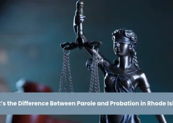 What’s the Difference Between Parole and Probation in Rhode Island?