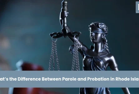 What’s the Difference Between Parole and Probation in Rhode Island?